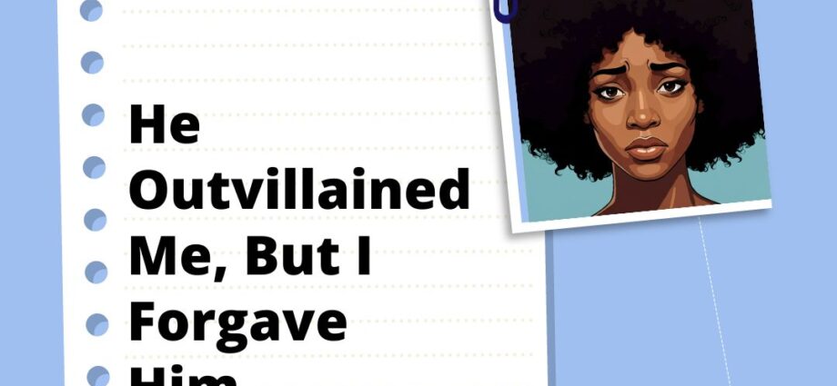 He Outvillained Me, But I Forgave Him