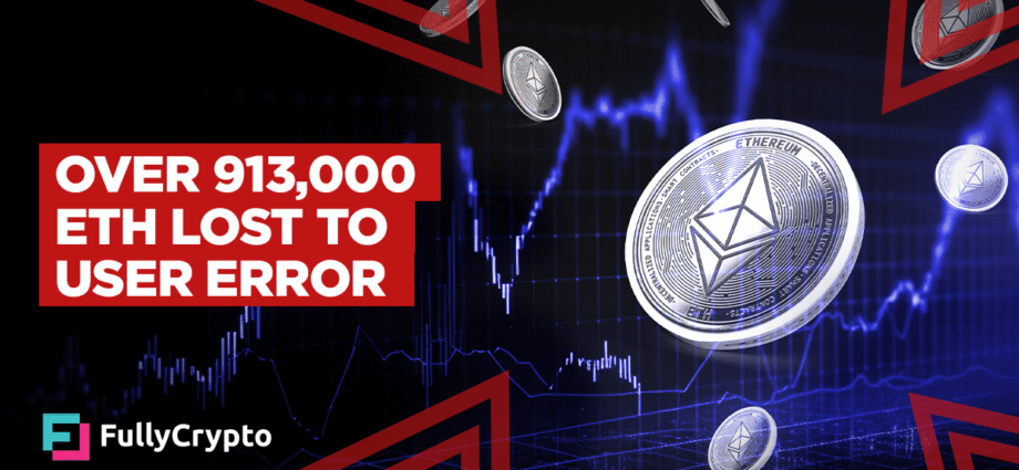 Over 913,000 ETH Misplaced to User Error, Says Analyst